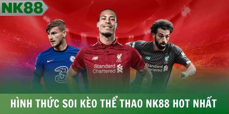 Hình thức soi kèo thể thao NK88 hot nhất