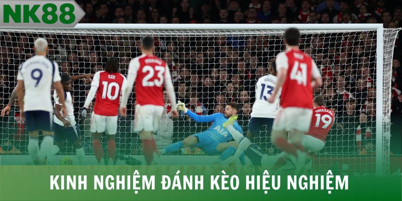 Kinh nghiệm đánh kèo hiệu nghiệm