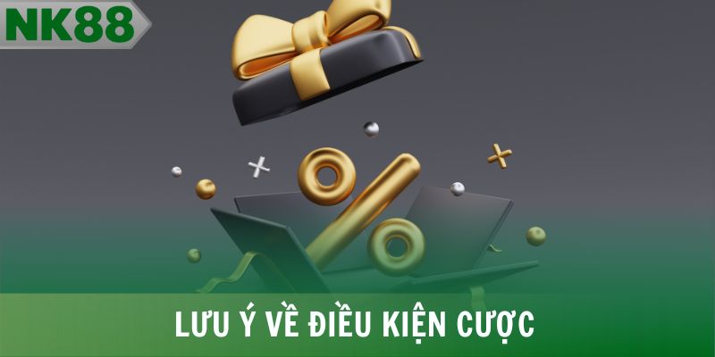 Lưu ý về điều kiện cược