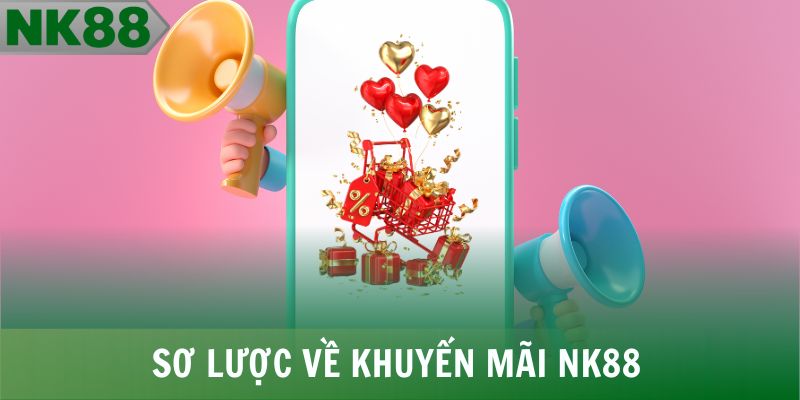 Sơ lược về khuyến mãi NK88