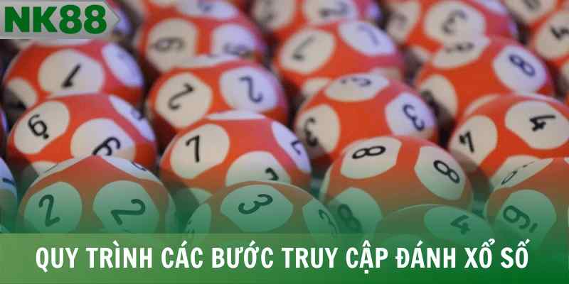Quy trình các bước truy cập đánh xổ số