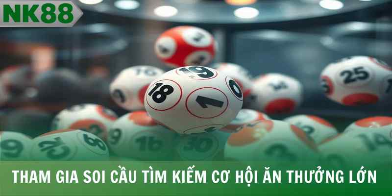 Tham gia soi cầu tìm kiếm cơ hội ăn thưởng lớn