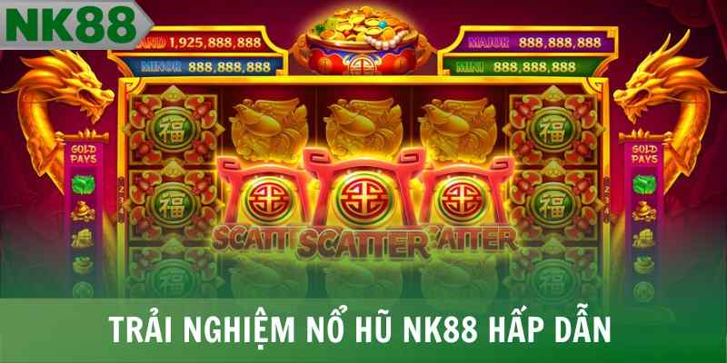 Trải nghiệm nổ hũ NK88 hấp dẫn